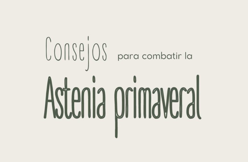 Consejos para combatir la Astenia primaveral